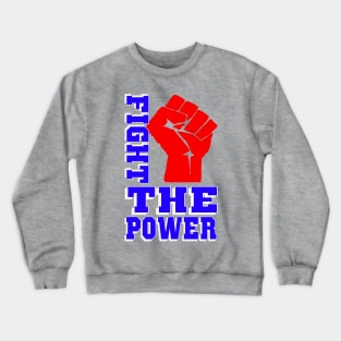 FIGHT THE POWER Crewneck Sweatshirt